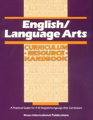English/ Language Arts Curriculum Resource Handbook: A Practical Guide for K-12 English/Language Arts Curriculum by In-House