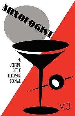 Mixologist: The Journal of the European Cocktail, Volume 3 by Brown, Jared McDaniel