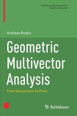 Geometric Multivector Analysis: From Grassmann to Dirac by Rosén, Andreas