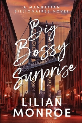 Big Bossy Surprise: A Billionaire Boss Romance by Monroe, Lilian
