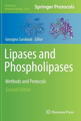 Lipases and Phospholipases: Methods and Protocols by Sandoval, Georgina