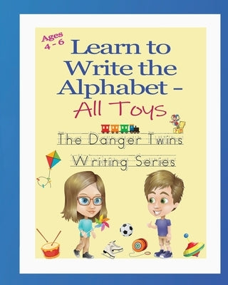 Learn to Write the Alphabet - All Toys: The Danger Twins by Lusher, Anne