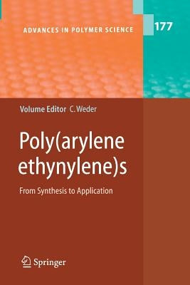 Poly(arylene Ethynylene)S: From Synthesis to Application by Weder, Christoph