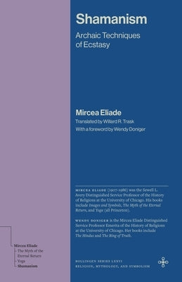 Shamanism: Archaic Techniques of Ecstasy by Eliade, Mircea