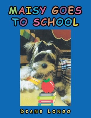 Maisy Goes to School by Longo, Diane