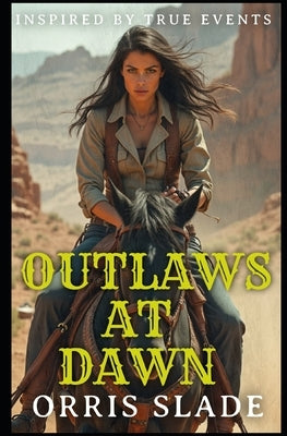 Outlaws at Dawn by Slade, Orris