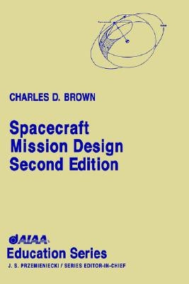 Spacecraft Mission Design, Second Edition by Brown, Charles D.