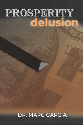 Prosperity Delusion by Garcia, Blanca