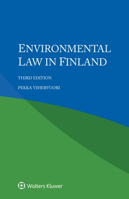 Environmental Law in Finland by Vihervuori, Pekka