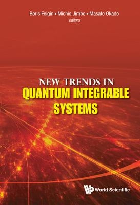 New Trends in Quantum Integrable Systems - Proceedings of the Infinite Analysis 09 by Feigin Boris