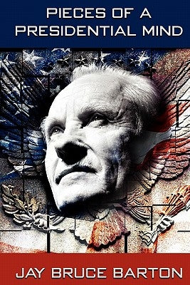 Pieces of A Presidential Mind by Moser, Heather