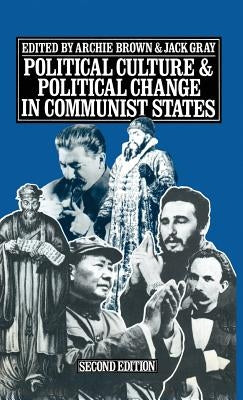 Political Culture and Political Change in Communist States by Brown, Archie