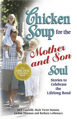 Chicken Soup for the Mother and Son Soul: Stories to Celebrate the Lifelong Bond by Canfield, Jack