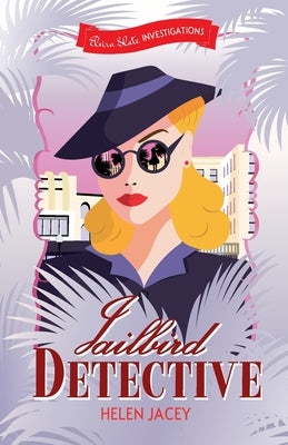 Jailbird Detective: Elvira Slate Investigations Book One by Jacey, Helen
