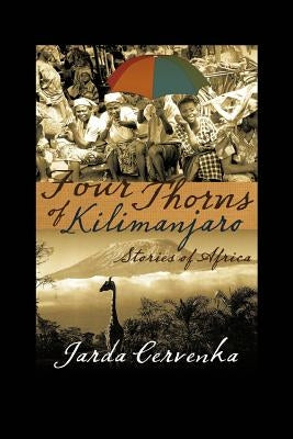 Four Thorns of Kilimanjaro: Stories from Africa by Cervenka, Jarda