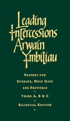 Leading Intercessions English/Welsh Edition: Prayers for Sundays, Holy Days and Festivals Years A, B & C by Chapman, Raymond