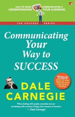 Communicating Your Way To Success (English) by Carnegie, Dale