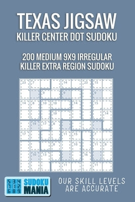 Texas Jigsaw Killer Center Dot Sudoku: 200 Medium 9x9 Irregular Killer Extra Region Sudoku by Sudoku Mania