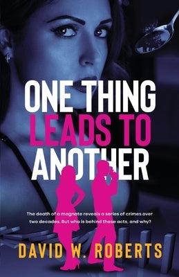 One Thing Leads to Another by Roberts, David W.