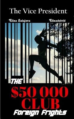 The Vice President The $50000 Club: Foreign Frights by Salajeva, Elina