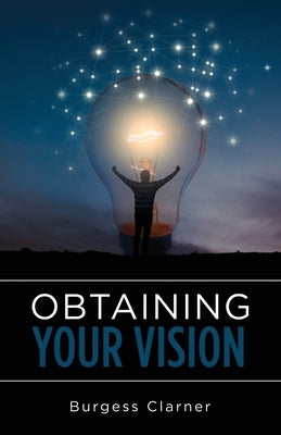 Obtaining Your Vision by Clarner, Burgess