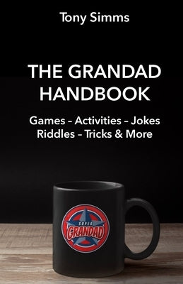 The Grandad Handbook: Activities, Games, Jokes & Riddles and more... by Simms, Tony