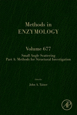 Small Angle Scattering Part A: Methods for Structural Investigation: Volume 677 by Tainer, John