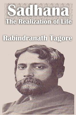 Sadhana The Realization of Life by Tagore, Rabindranath