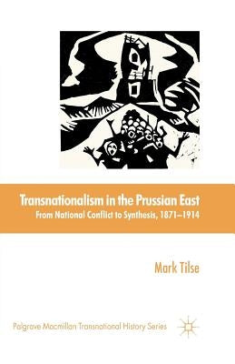 Transnationalism in the Prussian East by Tilse, M.