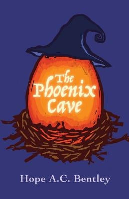 The Phoenix Cave by Bentley, Hope a. C.