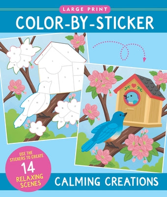 Calming Creations Large Print Color-By-Sticker Book by 