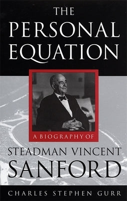 Personal Equation: A Biography of Steadman Vincent Sanford by Gurr, Charles Stephen