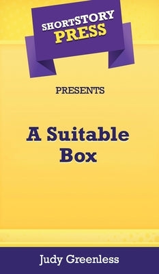 Short Story Press Presents A Suitable Box by Greenless, Judy