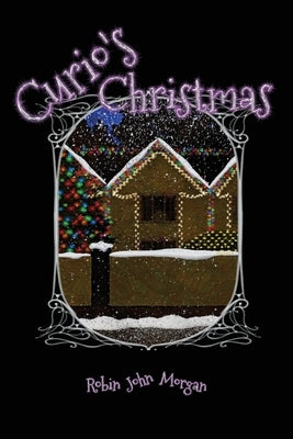 Curio's Christmas by Morgan, Robin John
