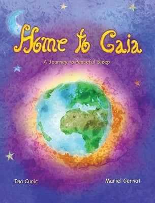 Home to Gaia: A Journey to Peaceful Sleep by Curic, Ina