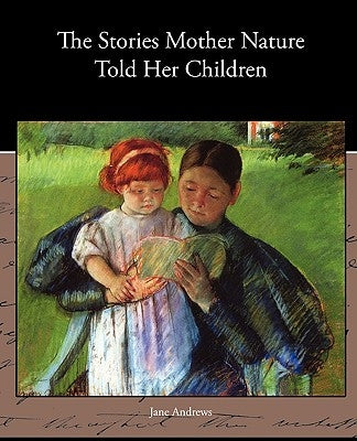 The Stories Mother Nature Told Her Children by Andrews, Jane