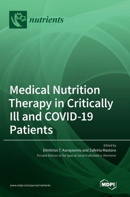 Medical Nutrition Therapy in Critically Ill and COVID-19 Patients by Karayiannis, Dimitrios T.