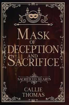 Mask of Deception and Sacrifice by Thomas, Callie