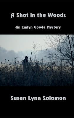 A Shot In The Woods by Solomon, Susan Lynn