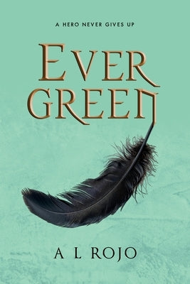 Ever Green by Rojo, A. L.