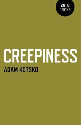Creepiness by Kotsko, Adam