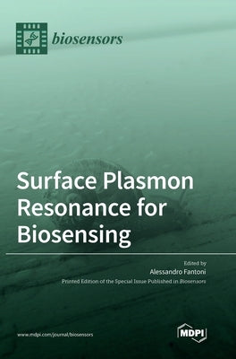 Surface Plasmon Resonance for Biosensing by Fantoni, Alessandro