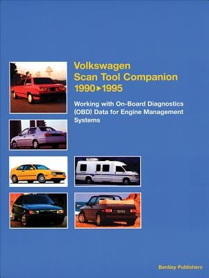 Volkswagen Scan Tool Companion 1990-1995: Working with On-Board Diagnostics (Obd) Data for Engine Management Systems by Bentley Publishers