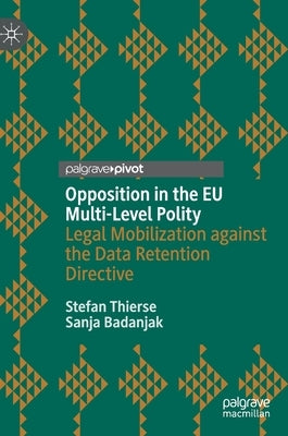 Opposition in the EU Multi-Level Polity: Legal Mobilization Against the Data Retention Directive by Thierse, Stefan