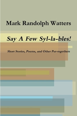 Say A Few Syl-la-bles! by Watters, Mark Randolph