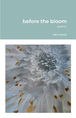 before the bloom by Cassidy, Lael