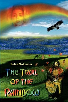 The Trail of the Rainbow by Makinster, Helen