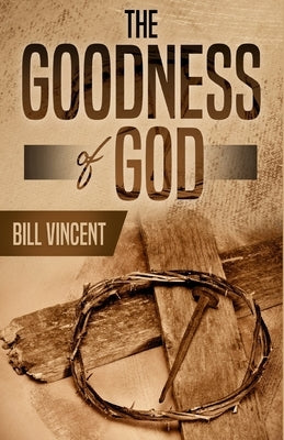 The Goodness of God by Vincent, Bill
