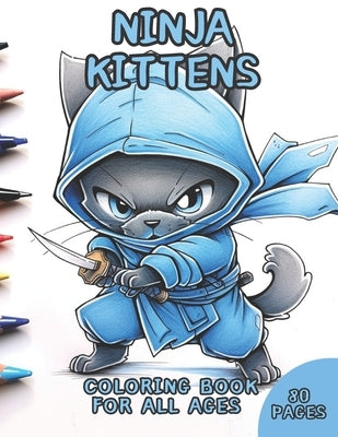 Ninja Kittens Coloring Book for all ages: coloring book for all ages with ninja Kittens by Castillo, David, Jr.