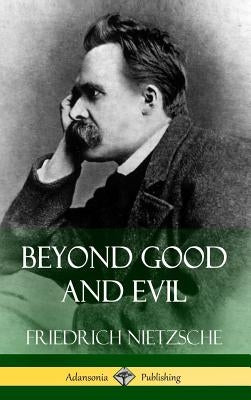 Beyond Good and Evil (Hardcover) by Nietzsche, Friedrich Wilhelm